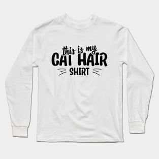 This is my cat hair shirt funny cat quote Long Sleeve T-Shirt